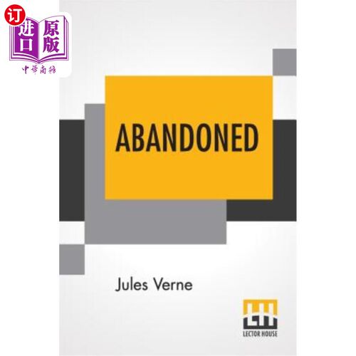 海外直订Abandoned: Edited By Ernest Rhys, Translated From The French By William Henry Gi 放弃：由欧内斯特·里斯编辑