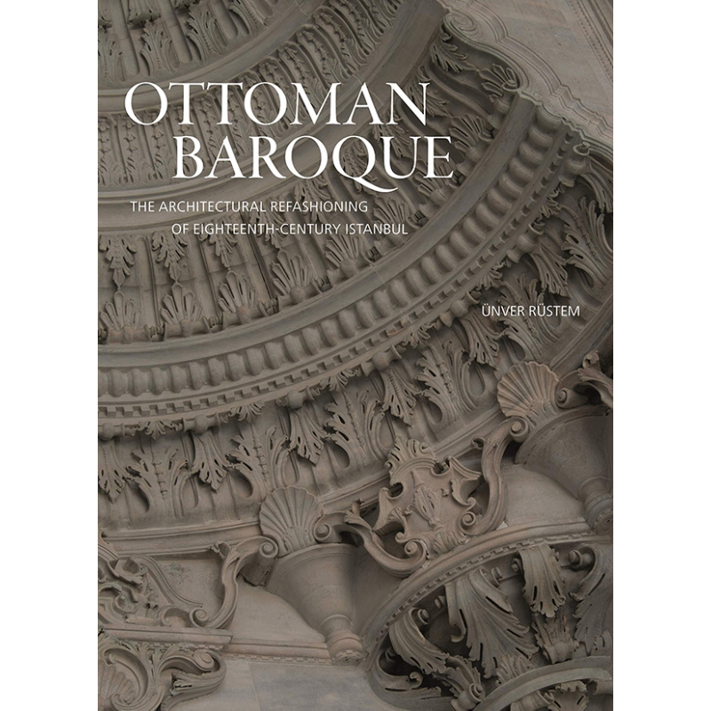现货 Ottoman Baroque 进口艺术 奥斯曼 巴洛克:十八世纪伊斯坦布尔建筑的改造 Oxford University【中商原版】
