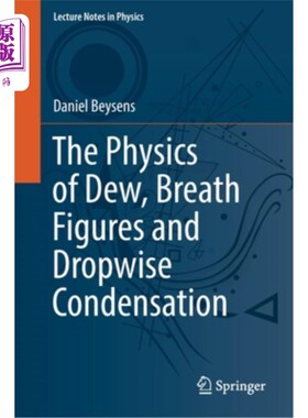 海外直订The Physics of Dew, Breath Figures and Dropwise Condensation 露水的物理，呼吸数字和水滴凝结