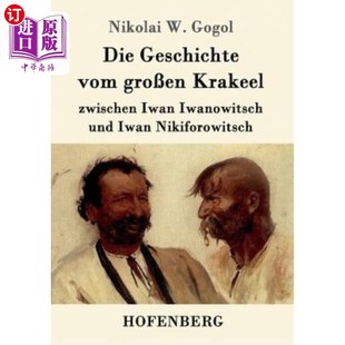 Iwan Die Krakeel 海外直订德语 Iwanowitsch 关于隆重工业 vom Nikiforowit Geschichte 故事伊 gro?en und zwischen