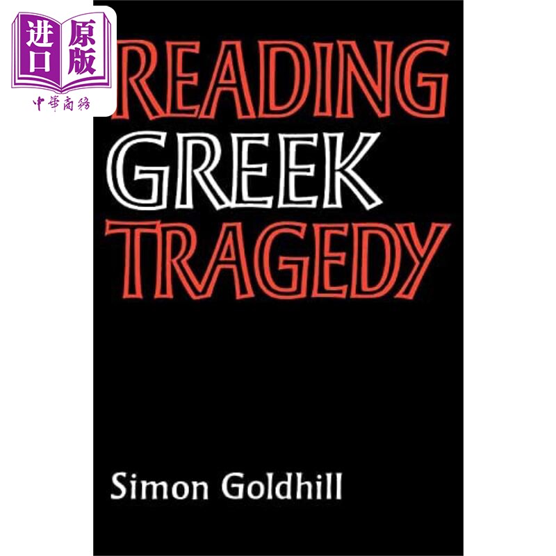 现货 西蒙 戈德希尔 阅读希腊悲剧 Reading Greek Tragedy 英文原版 Simon Goldhill【中商原版】