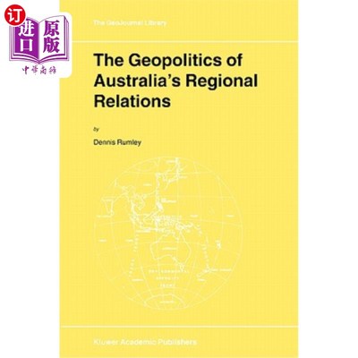 海外直订The Geopolitics of Australia's Regional Relations 澳大利亚地区关系的地缘政治学
