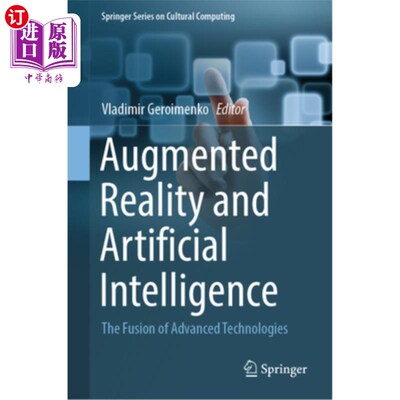海外直订Augmented Reality and Artificial Intelligence: The Fusion of Advanced Technologi 增强现实与人工智能:先进技