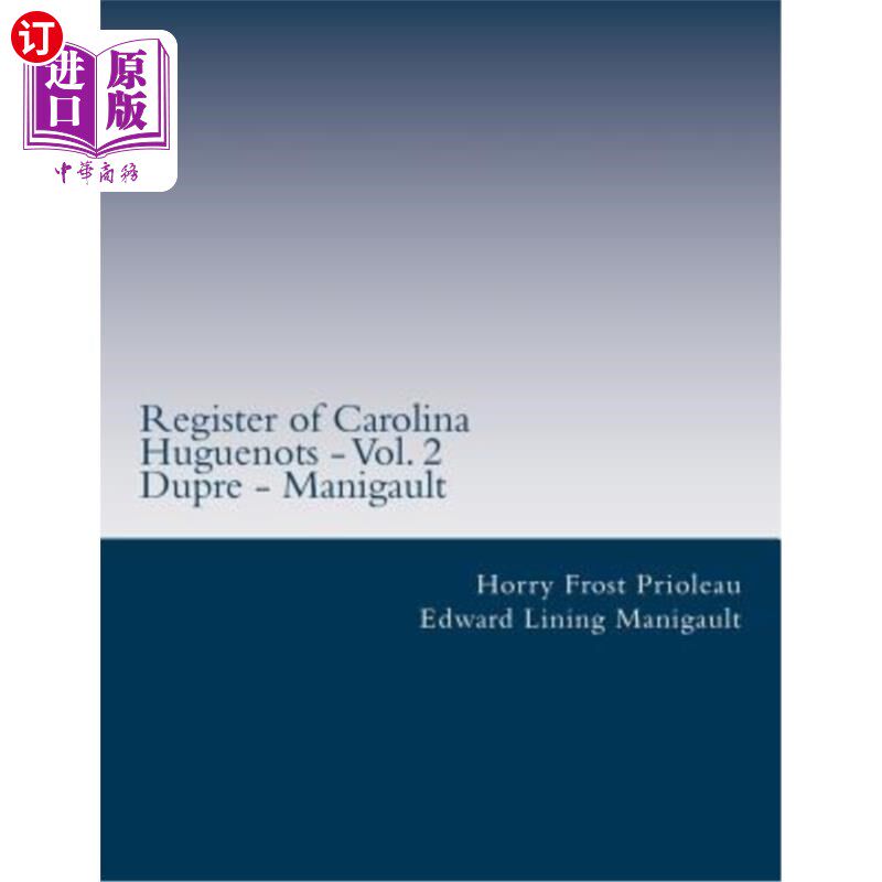 海外直订Register of Carolina Huguenots - Vol. 2: Dupre - Manigault 卡罗莱纳胡格诺茨登记册-第2卷：杜普雷-马尼高特