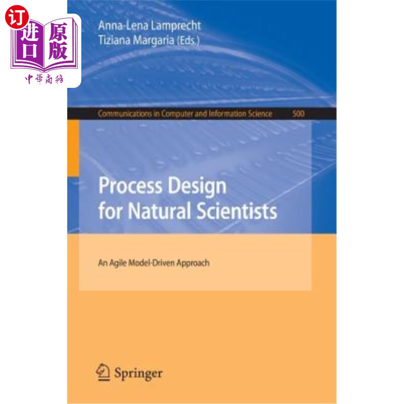 海外直订Process Design for Natural Scientists: An Agile Model-Driven Approach 面向自然科学家的过程设计：一种敏捷的