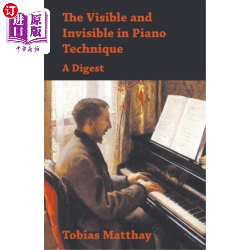 海外直订The Visible and Invisible in Piano Technique - A Digest 钢琴技术中的有形与无形