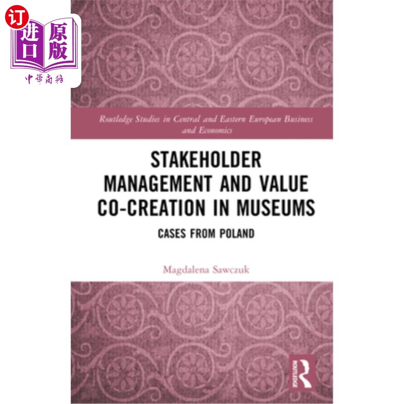 海外直订Stakeholder Management and Value Co-creation in Museums: Cases from Poland 博物馆的利益相关者管理与价值共同
