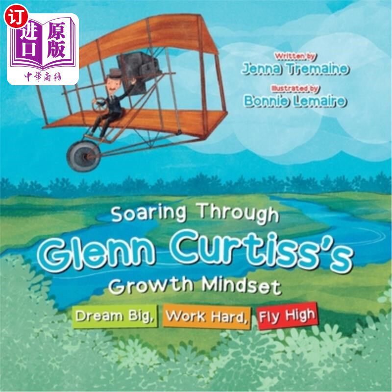 海外直订Soaring through Glenn Curtiss's Growth Mindset: Dream Big, Work Hard, Fly High 格伦·柯蒂斯的成长心态:梦想大