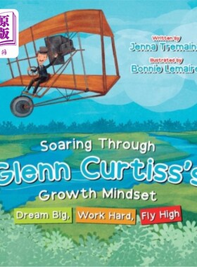 海外直订Soaring through Glenn Curtiss's Growth Mindset: Dream Big, Work Hard, Fly High 格伦·柯蒂斯的成长心态:梦想大