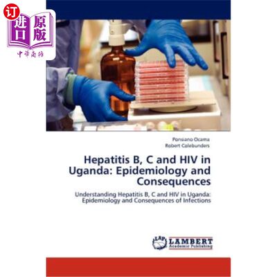 海外直订医药图书Hepatitis B, C and HIV in Uganda: Epidemiology and Consequences 乌干达的乙型、丙型肝炎和艾滋病毒：