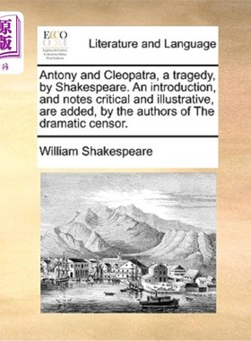 海外直订Antony and Cleopatra, a Tragedy, by Shakespeare. an Introduction, and Notes Crit 莎士比亚的悲剧《安东尼与克