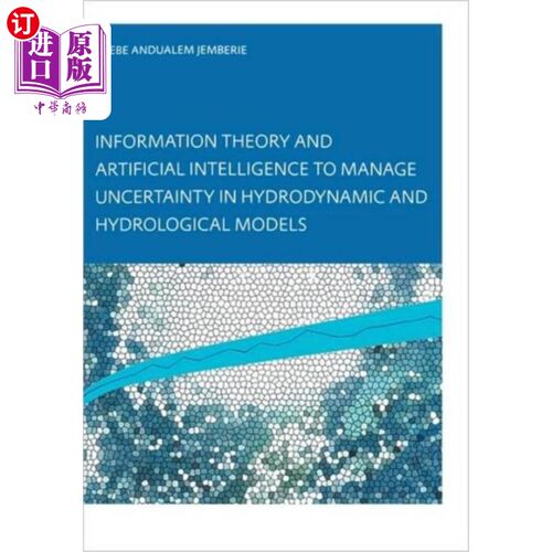 海外直订Information Theory and Artificial Intelligence t... 利用信息论和人工智能处理水动力和水文模型中的不确定性