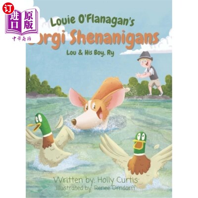 海外直订Louie O'Flanagan Corgi Shenanigans: Lou & His Boy, Ry 路易·奥弗拉纳根:柯基恶作剧:卢和他的男孩，瑞