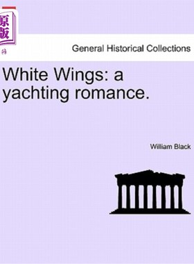 海外直订White Wings: A Yachting Romance. 白色翅膀：游艇浪漫。