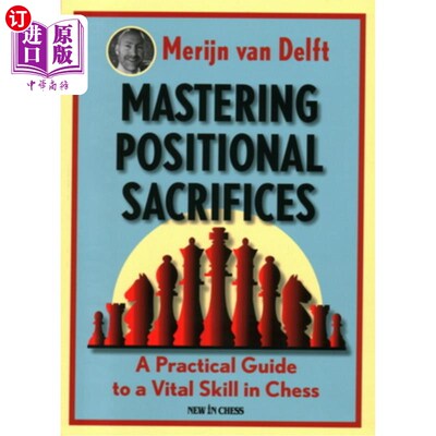 海外直订Mastering Positional Sacrifices: A Practical Guide to a Vital Skill in Chess 掌握位置牺牲:国际象棋中一项重