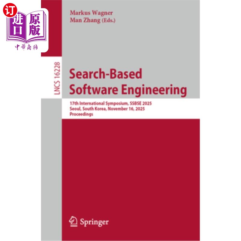 海外直订Search-Based Software Engineering: 17th International Symposium, Ssbse 2025, Seo 基于搜索的软件工程:第17届