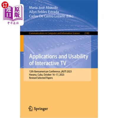 海外直订Applications and Usability of Interactive TV: 12th Iberoamerican Conference, Jau Applicatio