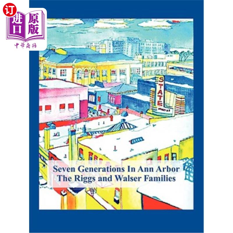 海外直订Seven Generations In Ann Arbor: The Riggs And Walser Families