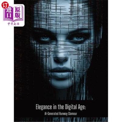 海外直订Elegance in the Digital Age: AI-Generated Runway Glamour, Coffee Table Book, 75  数字时代的优雅：人工智能生