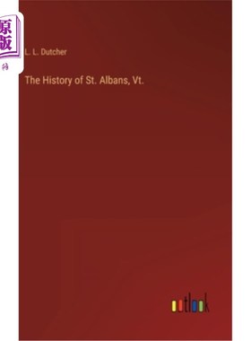 海外直订The History of St. Albans, Vt. 佛蒙特州圣奥尔本斯的历史