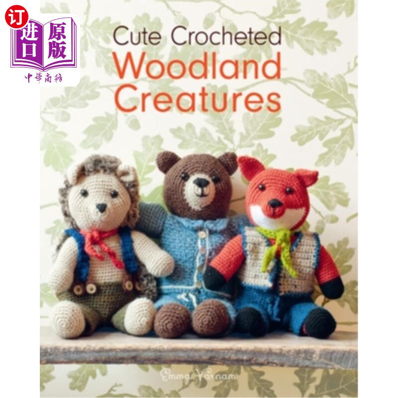 海外直订Cute Crocheted Woodland Creatures 可爱的钩针森林生物