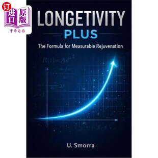海外直订Longevity Plus: Rejuvenation, Biohacking & the Science of Staying Young 长寿加：返老还童，生物黑客和永葆青