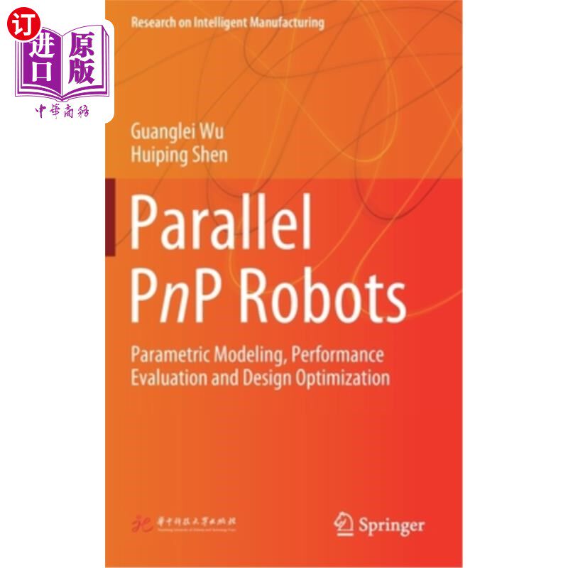 海外直订Parallel Pnp Robots: Parametric Modeling, Performance Evaluation and Design Opti 并联Pnp机器人:参数化建模、