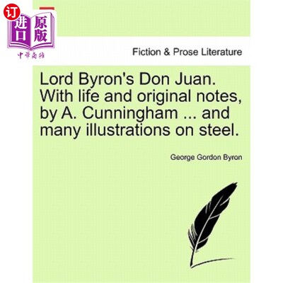 海外直订Lord Byron's Don Juan. with Life and Original Notes, by A. Cunningham ... and Ma 拜伦勋爵的唐璜。a·坎宁安的