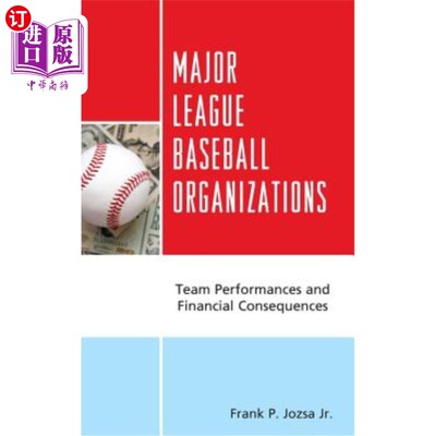 海外直订Major League Baseball Organizations: Team Performances and Financial Consequence 大联盟棒球组织：球队表现和