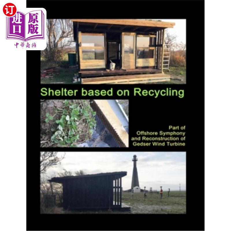 海外直订Shelter based on Recycling: Part of Offshore Symphony and Reconstruction of Geds 基于循环利用的庇护所:海上
