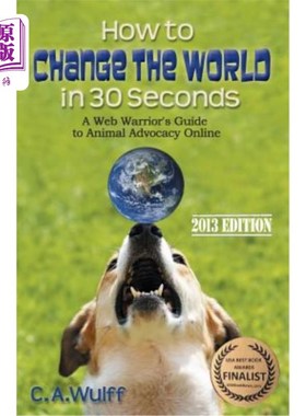 海外直订How to Change the World in 30 Seconds: A Web Warrior's Guide to Animal Advocacy  如何在30秒内改变世界: