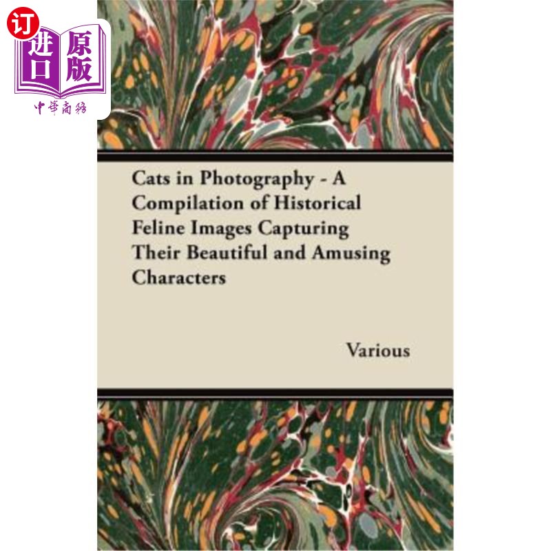 海外直订Cats in Photography - A Compilation of Historical Feline Images Capturing Their  摄影中的猫-历史上的猫的图