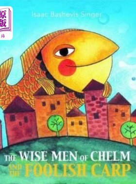 海外直订Wise Men of Chelm and the Foolish Carp 切尔姆的智者和愚蠢的鲤鱼