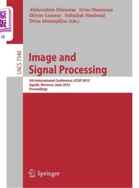 海外直订Image and Signal Processing: 5th International Conference, Icisp 2012, Agadir, M 图像和信号处理：第五届国际
