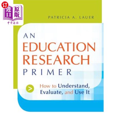 海外直订An Education Research Primer: How to Understand, Evaluate and Use It 教育研究入门：如何理解、评估和使用它