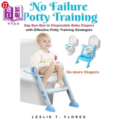 海外直订No Failure Potty Training: Say Bye-Bye to Disposable Baby Diapers with Effective 无失败如厕训练:用有效的如