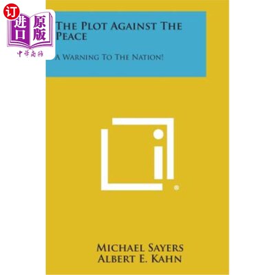海外直订The Plot Against the Peace: A Warning to the Nation! 反对和平的阴谋：对国家的警告！