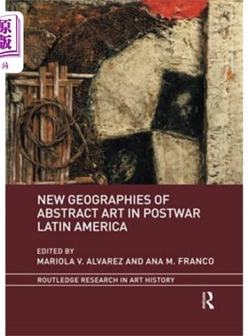海外直订New Geographies of Abstract Art in Postwar Latin... 战后拉丁美洲抽象艺术的新地理