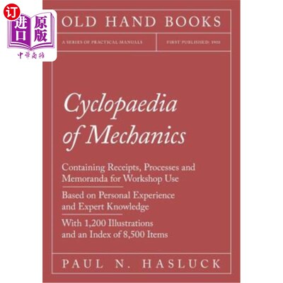 海外直订Cyclopaedia of Mechanics - Containing Receipts, Processes and Memoranda for Work 机械百科全书——包含车间使