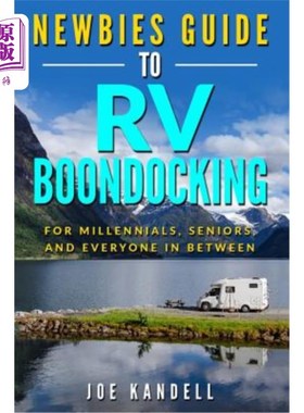 海外直订Newbies Guide to RV Boondocking: For Millennials, Seniors, and Everyone in Betwe 《新手房车改装指南：千禧一