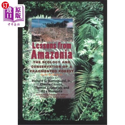 海外直订Lessons from Amazonia: The Ecology and Conservation of a Fragmented Forest 亚马逊的教训:破碎森林的生态与保