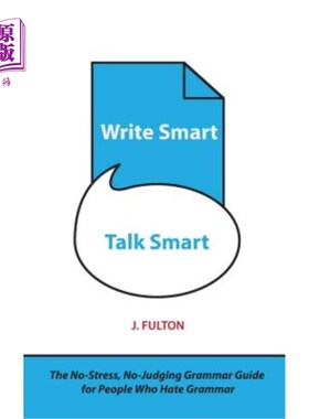 海外直订Write Smart, Talk Smart: The No-Stress, No-Judging Grammar Guide for People Who  写得聪明，说得聪明:给讨厌