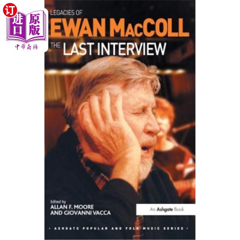 海外直订Legacies of Ewan MacColl: The Last Interview 伊万·麦克科尔的遗产:最后的采访