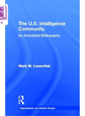 海外直订The U.S. Intelligence Community: An Annotated Bibliography 美国情报界：注释书目