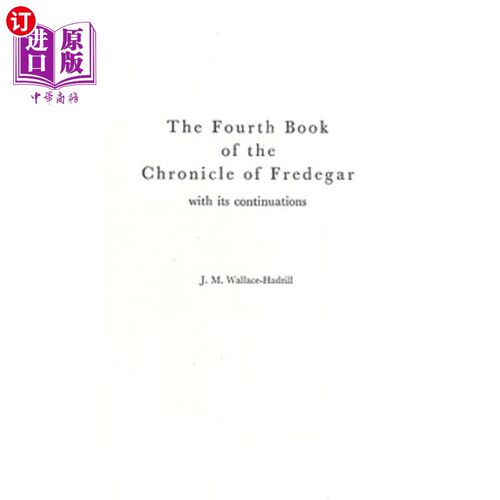 海外直订The Fourth Book of the Chronicle of Fredegar: With Its Continuations. 《弗雷德加编年史》第四卷：及其续集。