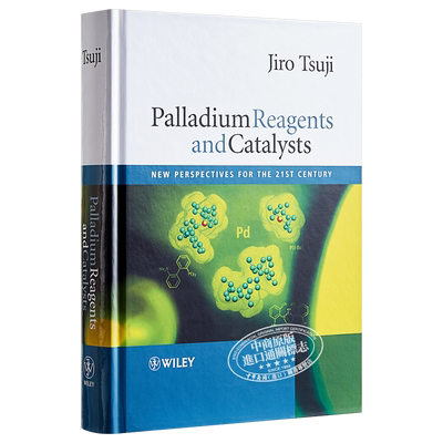 现货 钯试剂与催化剂 21世纪新展望 英文原版 Palladium Reagents and Catalysts Jiro Tsuji【中商原版】