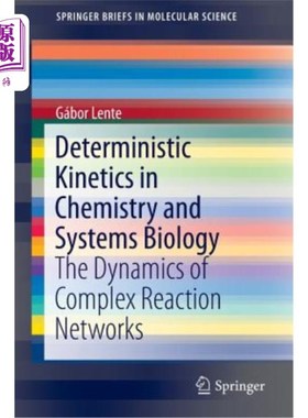 海外直订Deterministic Kinetics in Chemistry and Systems Biology: The Dynamics of Complex 化学和系统生物学中的确定性