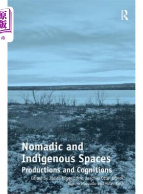 海外直订Nomadic and Indigenous Spaces: Productions and Cognitions. Judith Miggelbrink, J 游牧和土著空间：产品和认知