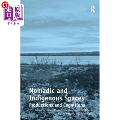 海外直订Nomadic and Indigenous Spaces: Productions and Cognitions. Judith Miggelbrink, J 游牧和土著空间：产品和认知