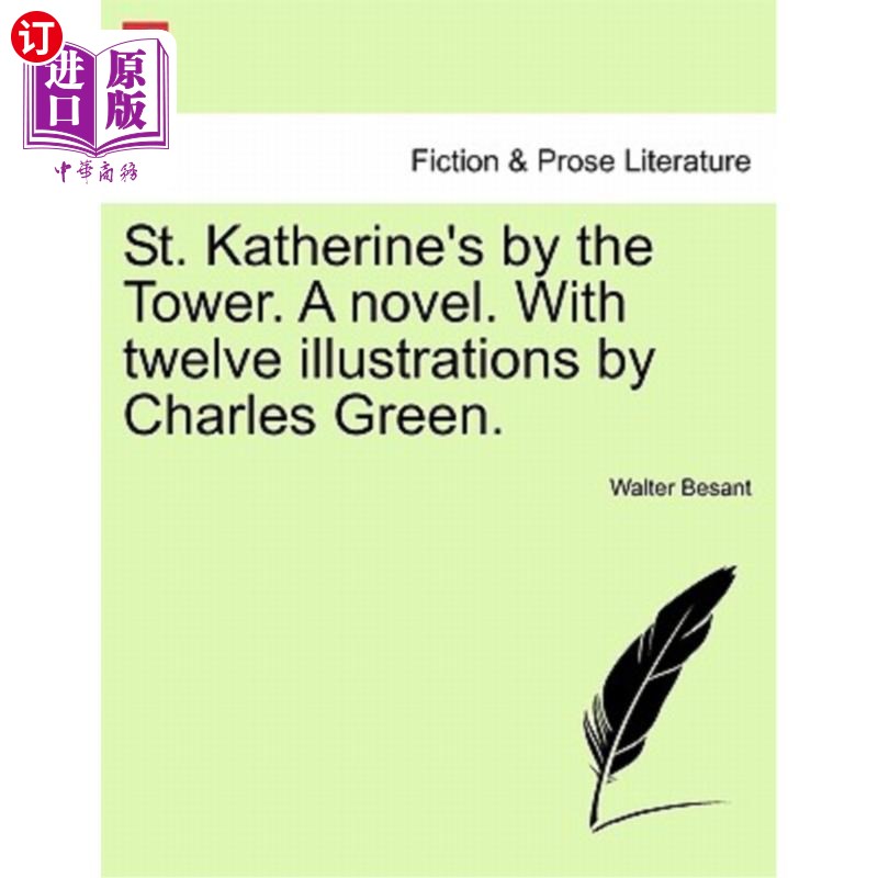 海外直订St. Katherine's by the Tower. a Novel. with Twelve Illustrations by Charles Gree圣凯瑟琳塔旁。一本小说。查